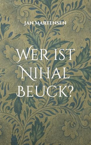 Wer ist Nihal Beuck?: Anekdoten einer Wunderbaren