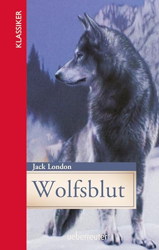 Wolfsblut (Klassiker der Weltliteratur in gekürzter Fassung, Bd.): Gekürzte Ausgabe