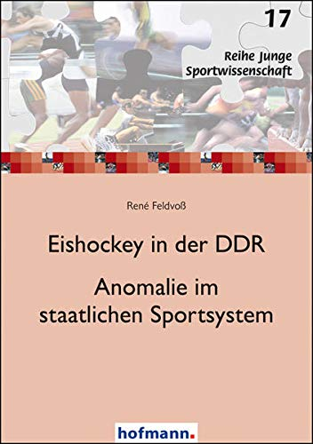 Eishockey in der DDR - Anomalie im staatlichen Sportsystem (Junge Sportwissenschaft)