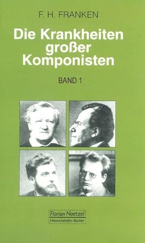 Die Krankheiten großer Komponisten, Bd.1, Joseph Haydn, Ludwig van Beethoven, Vincenzo Bellini, Felix Mendelssohn Bartholdy, Frederic Chopin, Robert Schumann (Die Krankheiten grosser Komponisten)