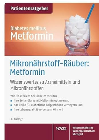 Mikronährstoff-Räuber: Metformin: Wissenswertes zu Arzneimitteln und Mikronährstoffen. Patientenratgeber
