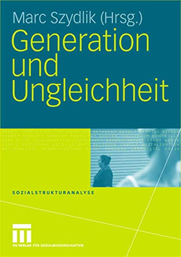 Generation und Ungleichheit (Sozialstrukturanalyse, 19, Band 19)
