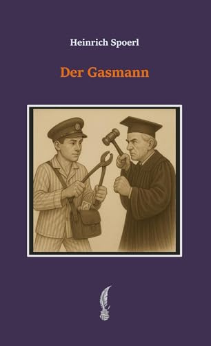 Der Gasmann: Ein heiterer Roman (Heinrich Spoerl - Gesammelte Werke)