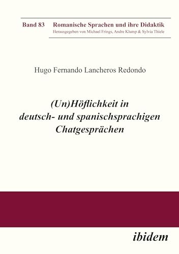 (Un)Höflichkeit in deutsch- und spanischsprachigen Chatgesprächen (Romanische Sprachen und ihre Didaktik)