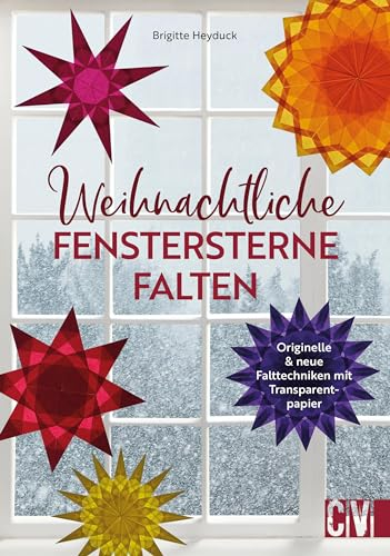 DIY Weihnachtssterne – Weihnachtliche Fenstersterne falten: Originelle & neue Falttechniken mit Transparentpapier. Weihnachtssterne basteln leicht gemacht