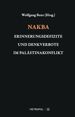 Nakba: Erinnerungsdefizite und Denkverbote im Palästinakonflikt