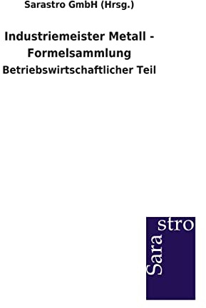 Industriemeister Metall - Formelsammlung: Betriebswirtschaftlicher Teil