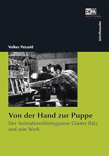 Von der Hand zur Puppe: Ein Leben für den Animationsfilm. Im Gespräch mit Günter Rätz