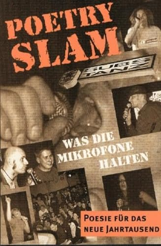 Poetry Slam - Was die Mikrofone halten: Poesie für das neue Jahrtausend