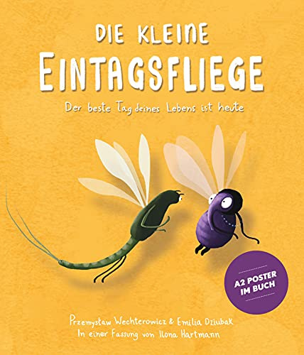 Die kleine Eintagsfliege: Der beste Tag deines Lebens ist heute. Freundschafts- und Tiergeschichte. Bilderbuch zum Vorlesen für Kinder ab 4 Jahren. Für Kita & Grundschule