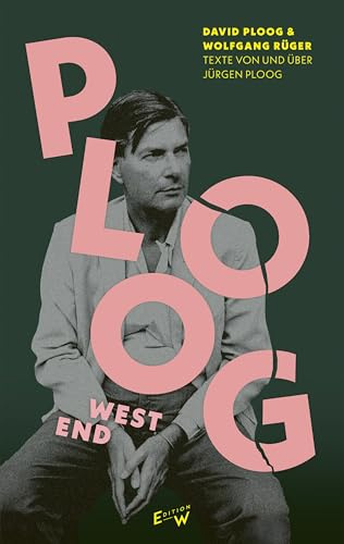 Ploog, West End: Texte von und über Jürgen Ploog