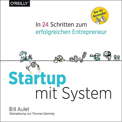 Startup mit System: In 24 Schritten zum erfolgreichen Entrepreneur