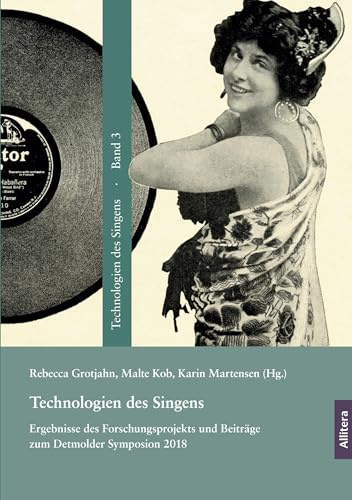 Technologien des Singens: Ergebnisse des Forschungsprojekts und Beiträge zum Detmolder Symposion 2018