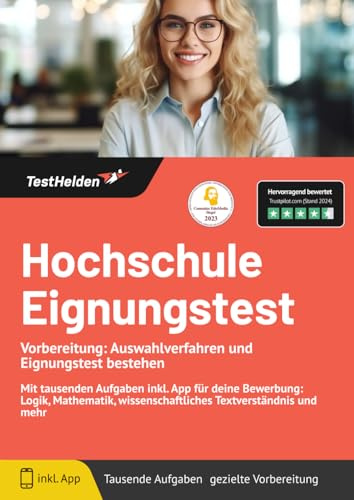 Hochschule Eignungstest Vorbereitung: Auswahlverfahren und Eignungstest bestehen: Mit tausenden Aufgaben inkl. App für deine Bewerbung: Logik, Mathematik, wissenschaftliches Textverständnis und mehr