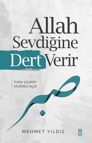 Allah Sevdigine Dert Verir: Sabir cicektir mutlaka acar