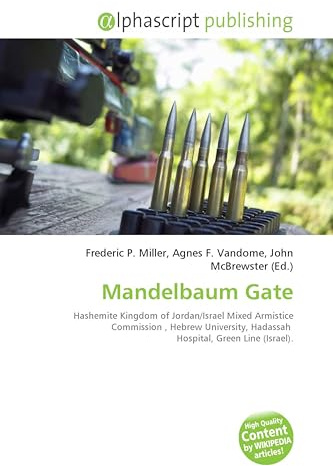 Mandelbaum Gate: Hashemite Kingdom of Jordan/Israel Mixed Armistice Commission , Hebrew University, Hadassah Hospital, Green Line (Israel).