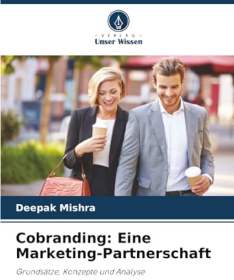 Cobranding: Eine Marketing-Partnerschaft: Grundsätze, Konzepte und Analyse