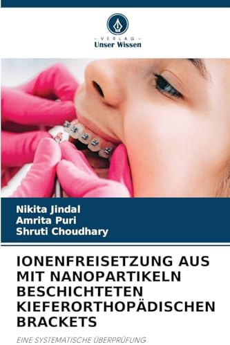 IONENFREISETZUNG AUS MIT NANOPARTIKELN BESCHICHTETEN KIEFERORTHOPÄDISCHEN BRACKETS: EINE SYSTEMATISCHE ÜBERPRÜFUNG