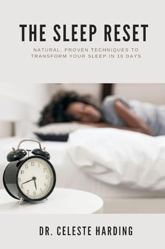 The Sleep Reset: Natural, Proven Techniques to Transform Your Sleep in 10 Days