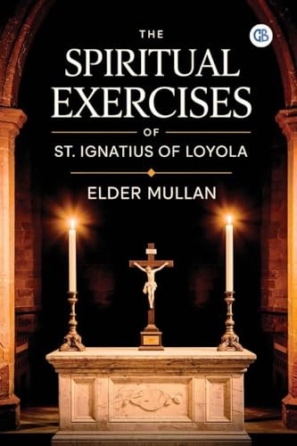 The Spiritual Exercises of St. Ignatius of Loyola