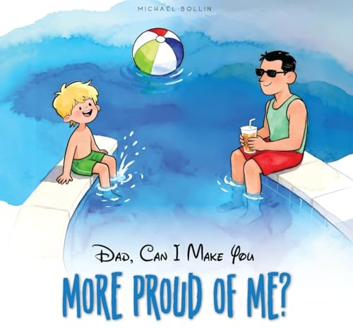 Dad, Can I Make You More Proud of Me?