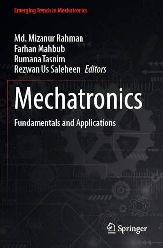 Mechatronics: Fundamentals and Applications (Emerging Trends in Mechatronics)
