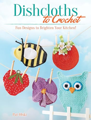 Dishcloths to Crochet: Fun Designs to Brighten Your Kitchen! (Dover Crafts: Crochet)