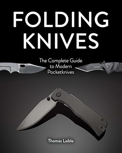 Folding Knives: The Complete Guide to Modern Pocketknives
