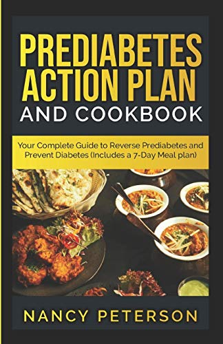 PREDIABETES ACTION PLAN AND COOKBOOK: Your Complete Guide to Reverse Prediabetes (Includes a 7-Day Meal Plan)