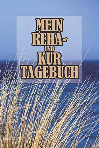 Mein Reha- und Kurtagebuch: Punktiertes Notizbuch mit 120 Seiten zum festhalten für alle Notizen, Erlebnisse, Eindrücke, Gefühle und vieles mehr - Mit ... - Ebenfalls eine tolle Geschenkidee