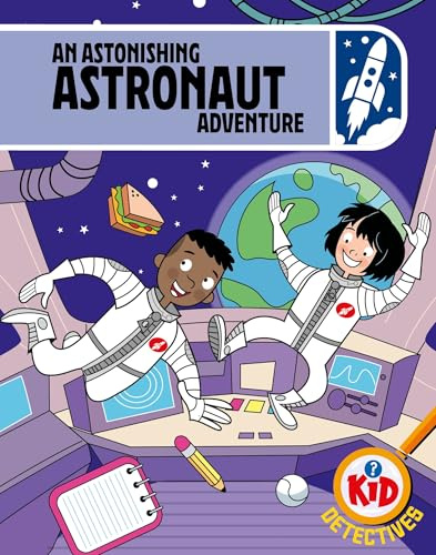 An Astonishing Astronaut Adventure (Kid Detectives)