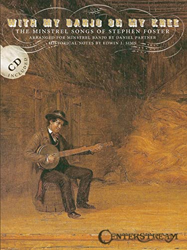 With My Banjo on My Knee: The Minstrel Songs of Stephen Foster [With CD]