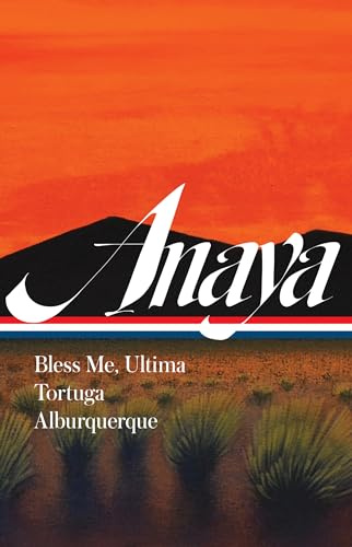 Rudolfo Anaya: Bless Me, Ultima, Tortuga, Alburquerque (Library of America, 361)