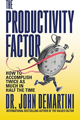 The Productivity Factor: How to Accomplish Twice as Much in Half the Time