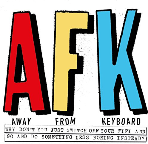 AFK. Away from the Keyboard: Adventures in Creativity: Away from Keyboard