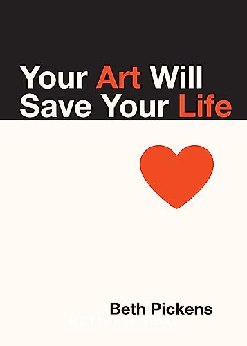 Your Art Will Save Your Life ;