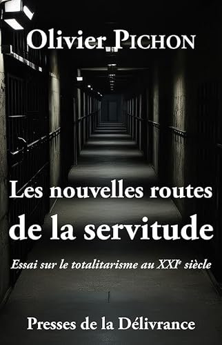 Les nouvelles routes de la servitude: Comment et pourquoi, les sociétés occidentales sont-elles devenues tyranniques ?