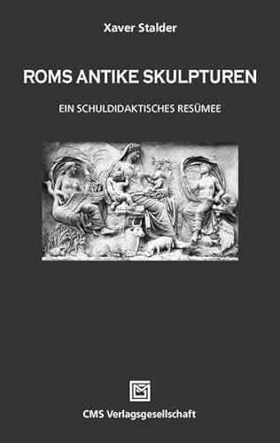 ROMS ANTIKE SKULPTUREN: Ein schuldidaktisches Resümee