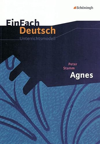 EinFach Deutsch Unterrichtsmodelle: Peter Stamm: Agnes: Gymnasiale Oberstufe