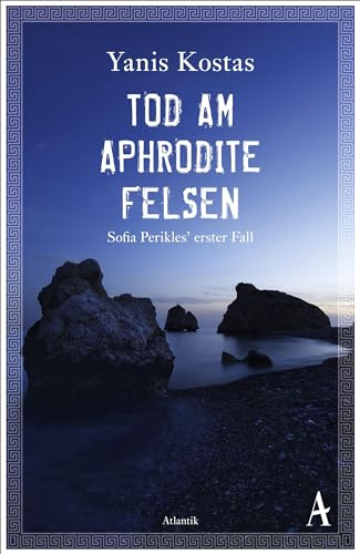 Tod am Aphroditefelsen: Sofia Perikles' erster Fall (Die zypriotischen Krimis, Band 1)