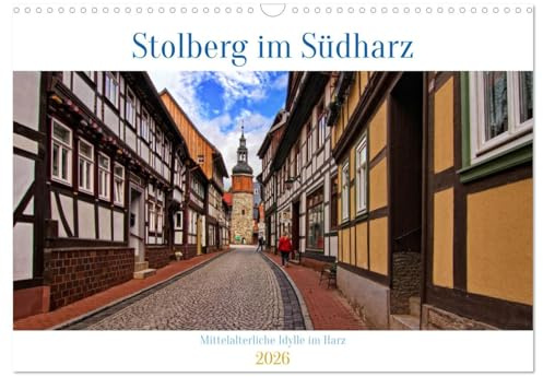Stolberg im Südharz (Wandkalender 2026 DIN A3 quer), CALVENDO Monatskalender: Malerische Fachwerkidylle im Harz, ein Ort mit Geschichte. (CALVENDO Orte)