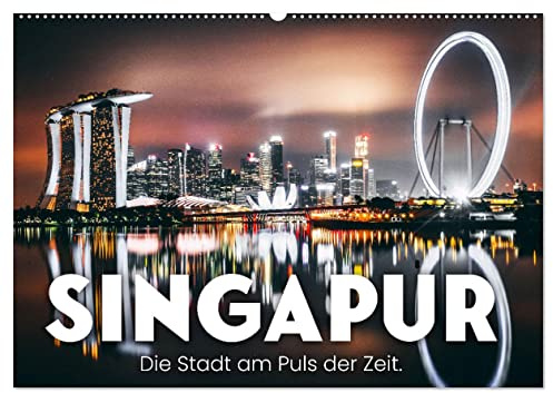 Singapur - Die Stadt am Puls der Zeit. (Wandkalender 2026 DIN A2 quer), CALVENDO Monatskalender: Moderne und Tradition unter einem Dach. (CALVENDO Orte)