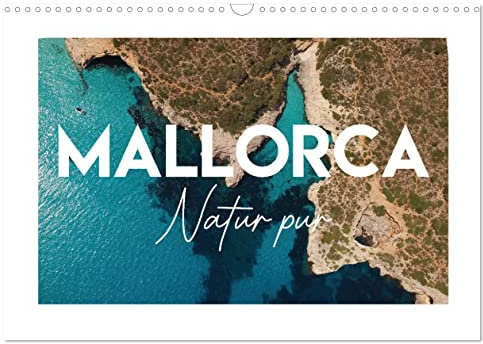 Mallorca - Natur pur (Wandkalender 2026 DIN A3 quer), CALVENDO Monatskalender: Mallorca's unglaublich schöne Natur im Detail (CALVENDO Natur)