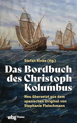 Das Bordbuch des Christoph Kolumbus: Neu übersetzt aus dem spanischen Original von Stephanie Fleischmann
