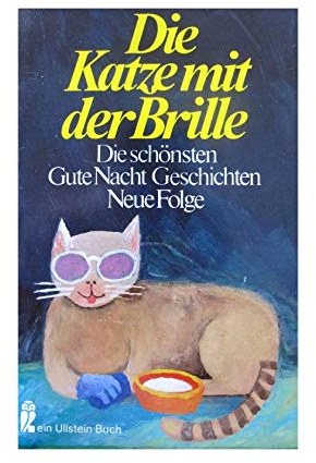 Die Katze mit Brille. Die schönsten Gute- Nacht- Geschichten. Neue Folge.