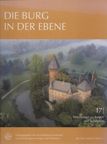 Die Burg in der Ebene (Forschungen zu Burgen und Schlössern: herausgegeben von der Wartburg-Gesellschaft zur Erforschung von Burgen und Schlössern e.V.)