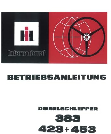 IHC Betriebsanleitung Schlepper 383/423/453 - Traktor Bedienungsanleitung
