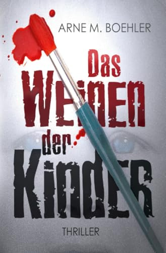 Das Weinen der Kinder: Thriller