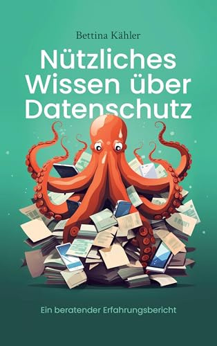 Nützliches Wissen über Datenschutz: Ein beratender Erfahrungsbericht