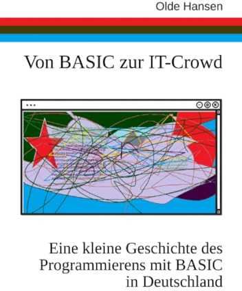 Von BASIC zur IT-Crowd. Eine kleine Geschichte des Programmierens mit BASIC in Deutschland.